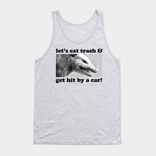 Let's Eat Trash & Get Hit By A Car! / Possum Lover Gift Tank Top